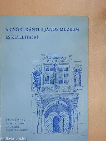 A győri Xántus János Múzeum és kiállításai