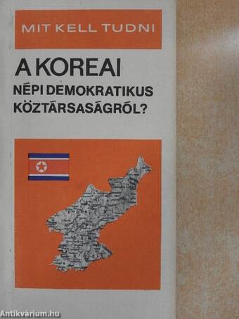 Mit kell tudni a Koreai Népi Demokratikus Köztársaságról?