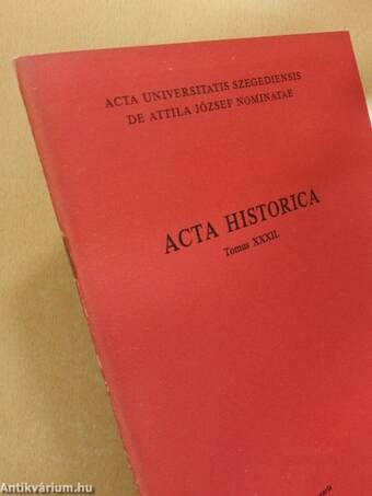 Acta Historica Tomus XXXII.