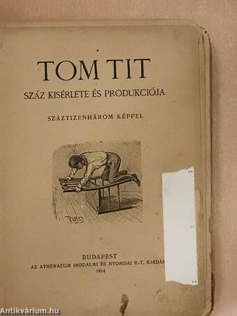 Tom Tit száz kisérlete és produkciója (rossz állapotú)