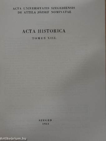 Acta Historica Tomus XIII.