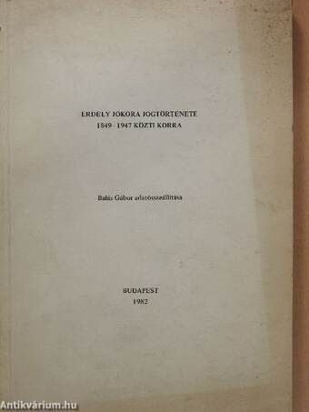 Erdély jókora jogtörténete 1849-1947 közti korra (dedikált példány)