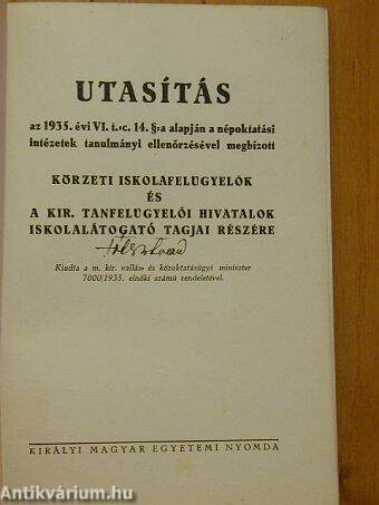 Utasítás az 1935. évi VI. t.-c. 14. §-a alapján a népoktatási intézetek tanulmányi ellenőrzésével megbízott körzeti iskolafelügyelők és a kir. tanfelügyelői hivatalok iskolalátogató tagjai részére