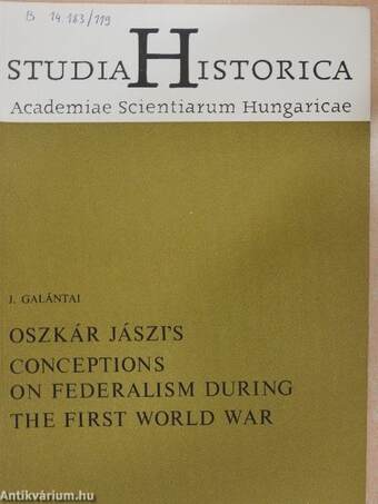 Oszkár Jászi's Conceptions of Federalism during the First World War