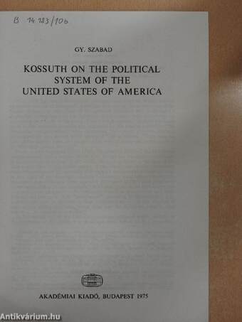 Kossuth on the Political System of the United States of America