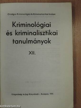 Kriminológiai és kriminalisztikai tanulmányok 12.