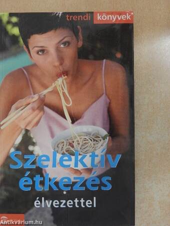 Szelektív étkezés élvezettel