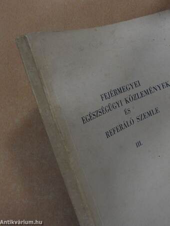 Fejérmegyei egészségügyi közlemények és referáló szemle III.