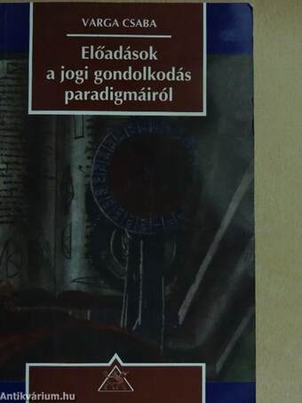 Előadások a jogi gondolkodás paradigmáiról