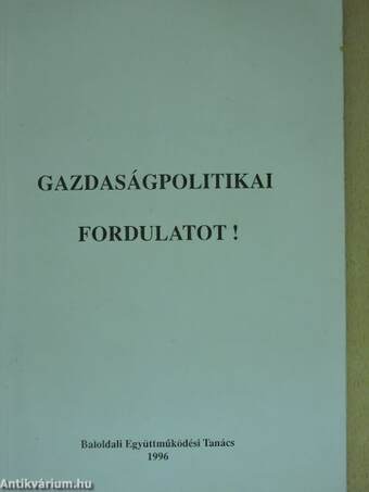 Gazdaságpolitikai fordulatot!