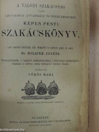 A valódi szakácsság vagy legujabban átvizsgált és tökéletesitett képes pesti szakácskönyv (rossz állapotú)