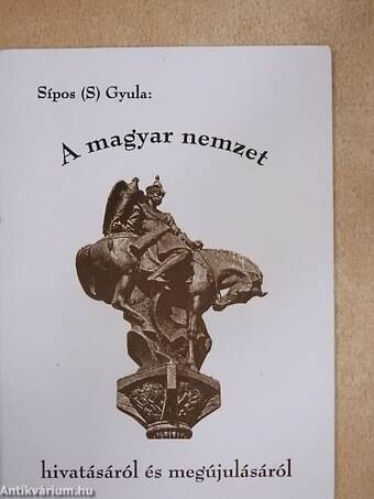 A magyar nemzet hivatásáról és megújulásáról