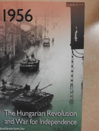 1956: The Hungarian Revolution and War for Independence