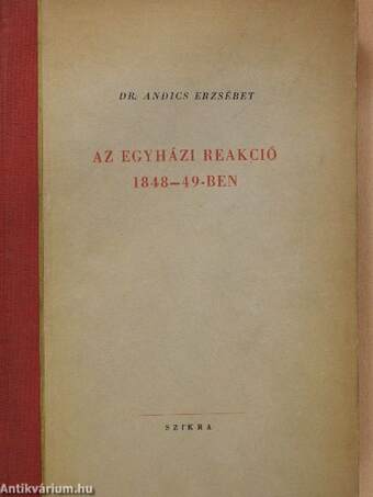 Az egyházi reakció 1848-49-ben (dedikált példány)