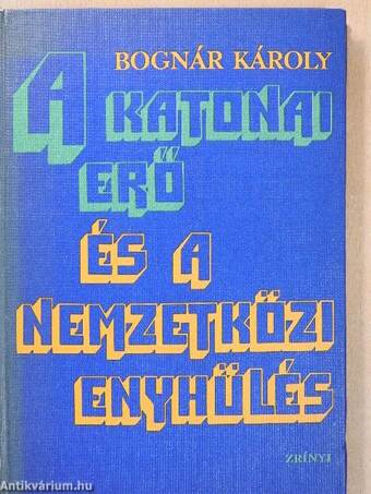 A katonai erő és a nemzetközi enyhülés (dedikált példány)