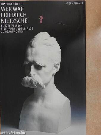 Wer war Friedrich Nietzsche?