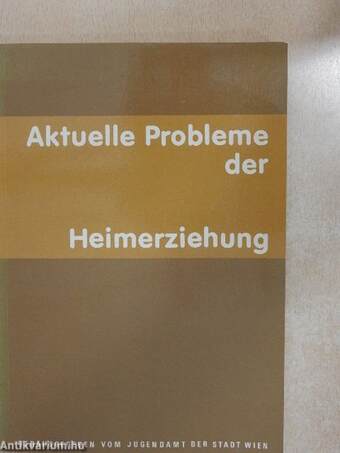 Aktuelle Probleme der Heimerziehung