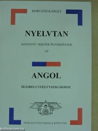 Nyelvtan központú tesztek és fordítások az angol írásbeli nyelvvizsgákhoz