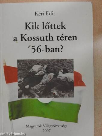 Kik lőttek a Kossuth téren '56-ban?