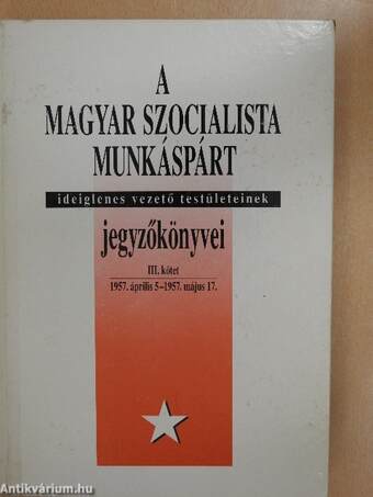 A Magyar Szocialista Munkáspárt ideiglenes vezető testületeinek jegyzőkönyvei III.