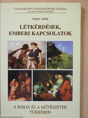 Létkérdések, emberi kapcsolatok a Biblia és a művészetek tükrében (dedikált példány)