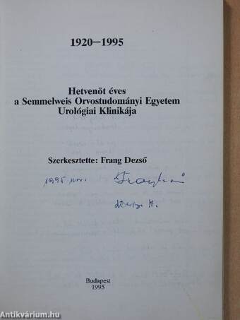 Hetvenöt éves a Semmelweis Orvostudományi Egyetem Urológiai Klinikája (aláírt példány)