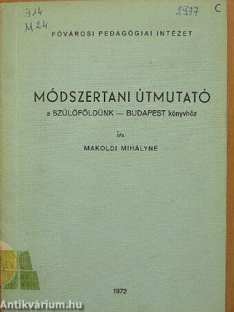 Módszertani útmutató a Szülőföldünk - Budapest könyvhöz