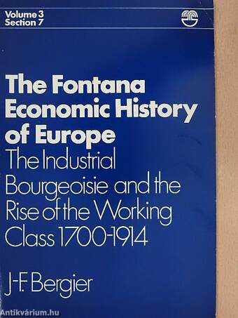 The Industrial Bourgeoisie and the Rise of the Working Class 1700-1914