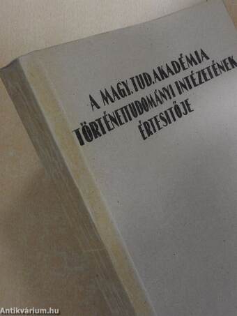 A Magy. Tud. Akadémia Történettudományi Intézetének értesítője 1955. jan-dec. I-II.