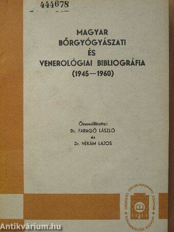 Magyar bőrgyógyászati és venerológiai bibliográfia 1945-1960