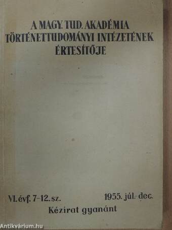 A Magy. Tud. Akadémia Történettudományi Intézetének értesítője 1955. jan-dec. I-II.