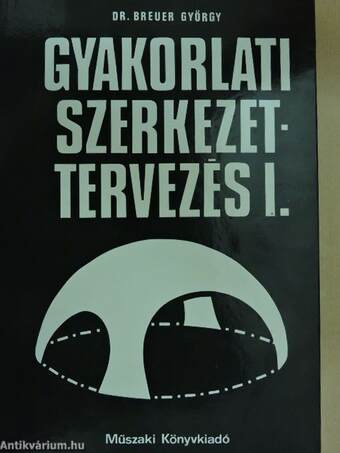 Gyakorlati szerkezettervezés I-II.