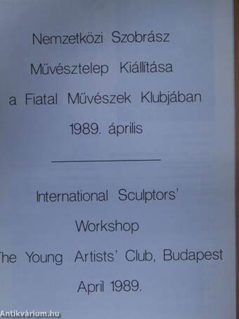 Nemzetközi Szobrász Művésztelep kiállítása a Fiatal Művészek Klubjában - 1989. április