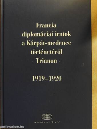 Francia diplomáciai iratok a Kárpát-medence történetéről 1919-1920