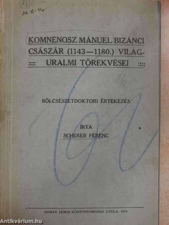 Komnénosz Mánuel bizánci császár (1143-1180.) világuralmi törekvései (Mályusz Elemér könyvtárából)