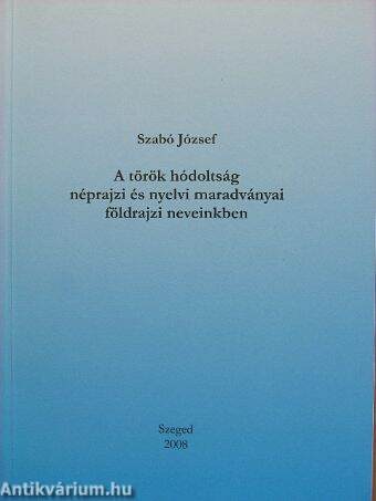 A török hódoltság néprajzi és nyelvi maradványai földrajzi neveinkben