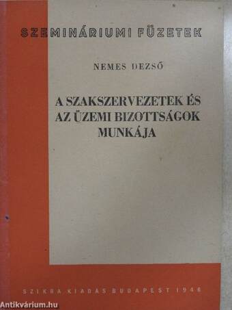 A szakszervezetek és az üzemi bizottságok munkája