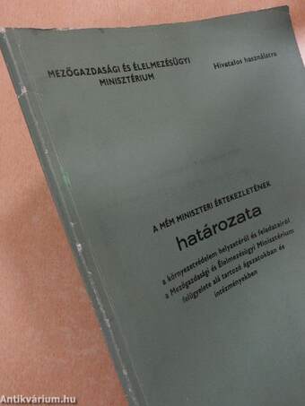 A MÉM miniszteri értekezletének határozata a környezetvédelem helyzetéről és feladatairól a Mezőgazdasági és Élelmezésügyi Minisztérium felügyelete alá tartozó ágazatokban és intézményekben