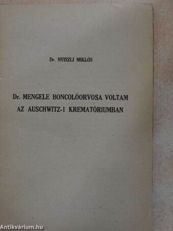 Dr. Mengele boncolóorvosa voltam az auschwitz-i krematóriumban