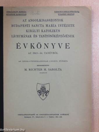 Az angolkisasszonyok budapesti Sancta Maria Intézete Királyi Katolikus Líceumának és Tanítónőképzőjének évkönyve az 1943-44. tanévről