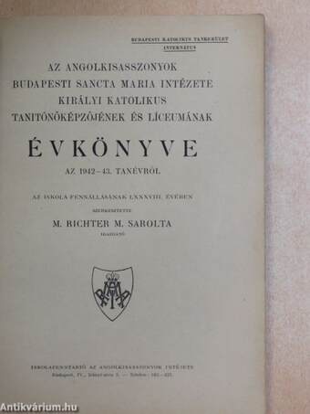 Az angolkisasszonyok budapesti Sancta Maria Intézete Királyi Katolikus Tanitónőképzőjének és Líceumának évkönyve az 1942-43. tanévről