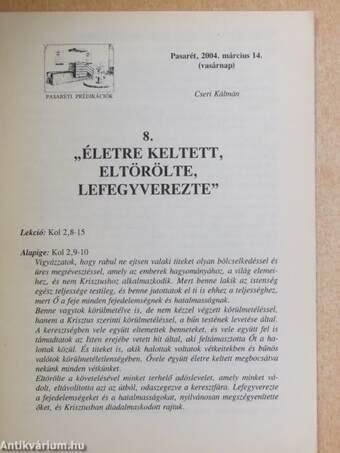 "Életre keltett, eltörölte, lefegyverezte"