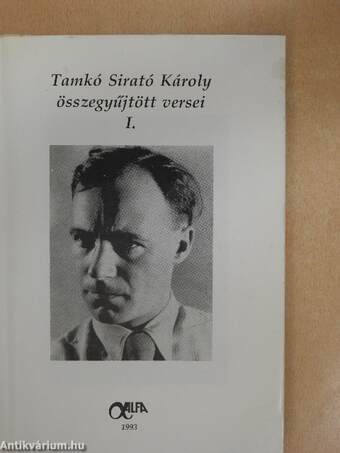 Tamkó Sirató Károly összegyűjtött versei I.
