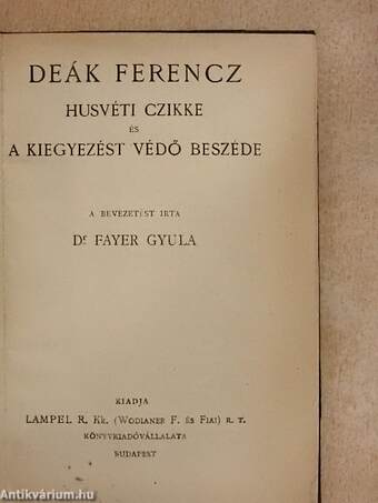 Deák Ferencz husvéti czikke és a kiegyezést védő beszéde/Deák Ferenc második felirati beszéde/Emlékezés Deák Ferenczre