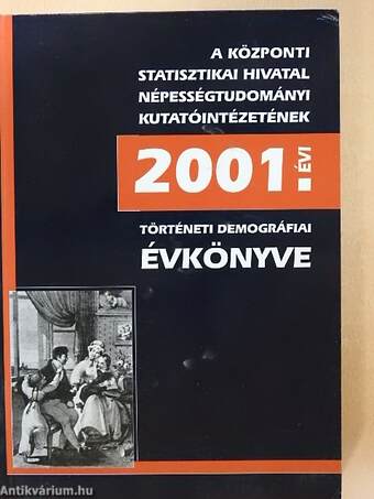 A Központi Statisztikai Hivatal Népességtudományi Kutatóintézetének 2001. évi történeti demográfiai évkönyve 