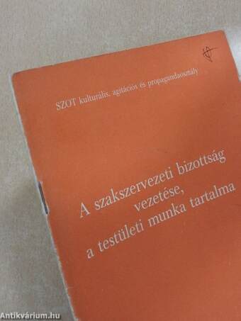 A szakszervezeti bizottság vezetése, a testületi munka tartalma