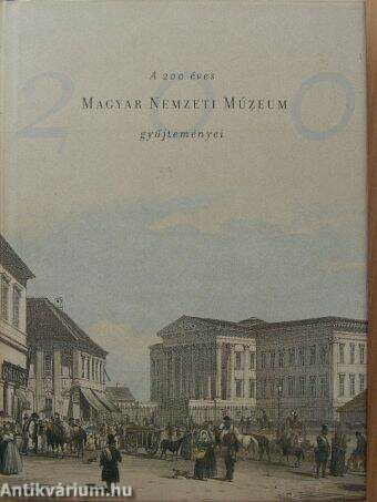 A 200 éves Magyar Nemzeti Múzeum gyűjteményei
