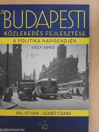 A budapesti közlekedés fejlesztése a politika napirendjén 1957-1990