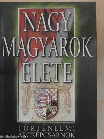 Nagy magyarok élete