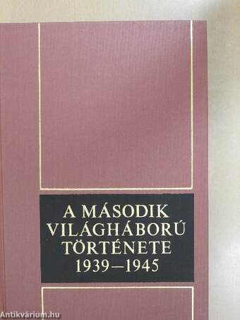 A második világháború története 1939-1945. 7.